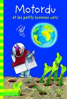 Motordu et les petits hommes vers