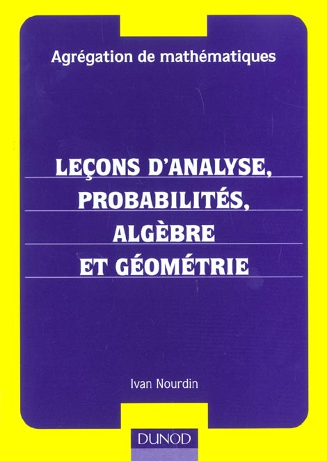 Leçons d'analyse, probabilités, algèbre et géométrie
