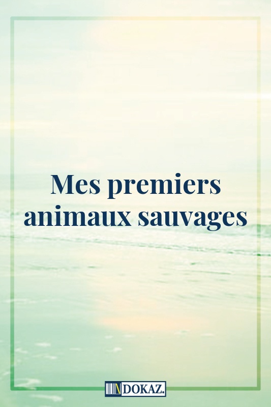 Mes premiers animaux sauvages