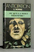 Ou que la mort triomphe!