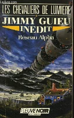 6 - Les chevaliers de lumière Tome VI :Réseau Alpha
