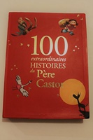 100 extraordinaires histoires du Père Castor