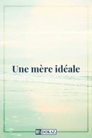 Une mère idéale