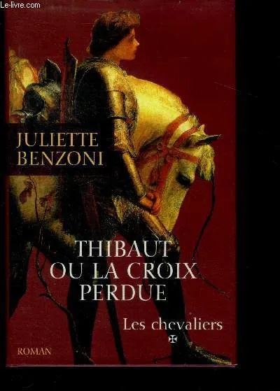 1 - Les chevaliers - tome 1 : thibaut ou la croix perdue - roman