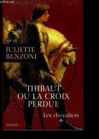 1 - Les chevaliers - tome 1 : thibaut ou la croix perdue - roman