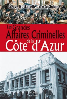 Les grandes affaires criminelles de la Côte d'Azur