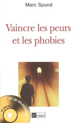 Vaincre les peurs et les phobies