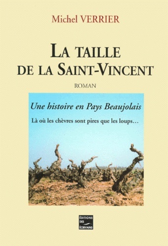 La taille de la Saint-Vincent : Une histoire en Pays Beaujolais. - Là où les chèvres sont pires que les loups... - Occasion