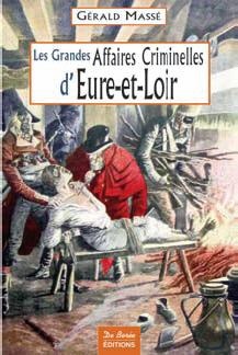 Les grandes affaires criminelles d'eure-et-loir