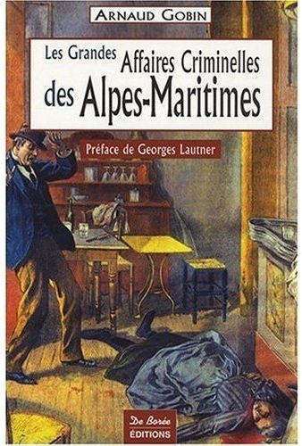 Alpes-Maritimes, les grandes affaires criminelles
