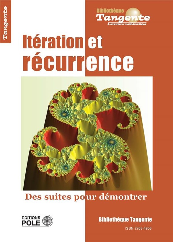 Bibliothèque Tangente Tome 76 : itération et récurrence : des suites pour démontrer